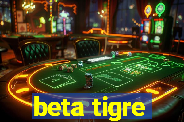 beta tigre
